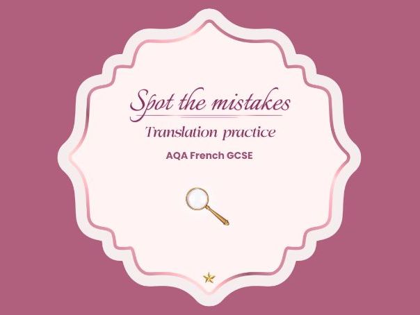 Spot the mistakes – Translation practice – AQA French GCSE