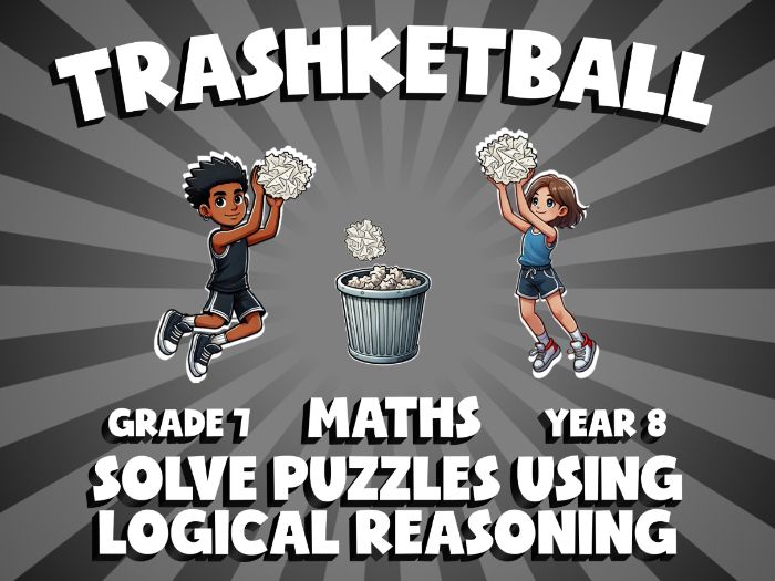 Solve Puzzles Using Logical Reasoning TRASHKETBALL Maths Game | No-Prep Year 8 Review Activity