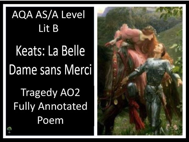 KEATS: LA BELLE DAME SANS MERCI AO 2 Annotated Poem - LIT B Tragedy