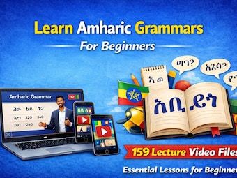 Learn Amharic Basic Grammars for Beginners, 159 Video Lectures