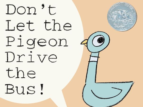Don't Let the Pigeon Drive the Bus
