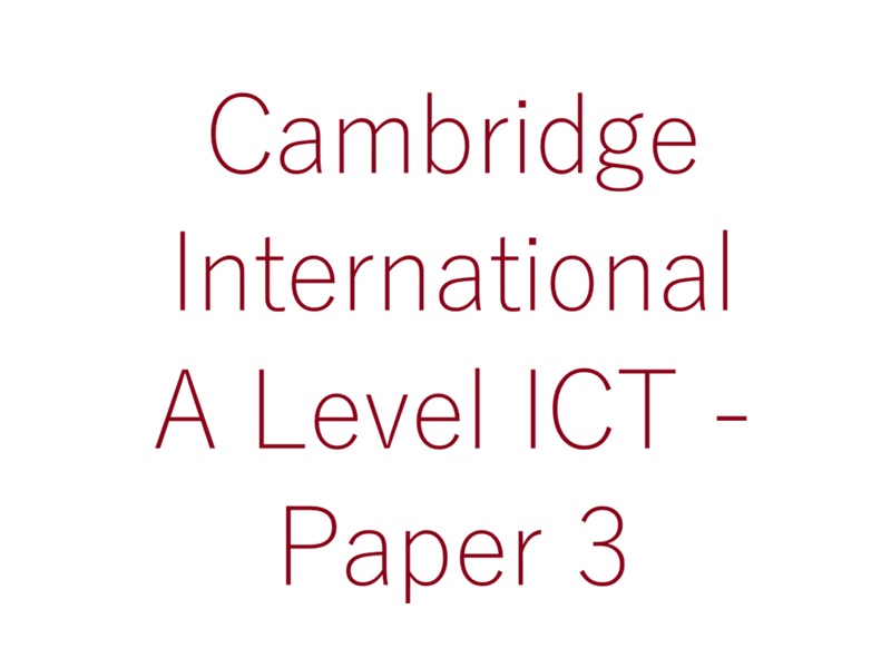 A Level ICT (9626) Paper 3 Full Resource Pack