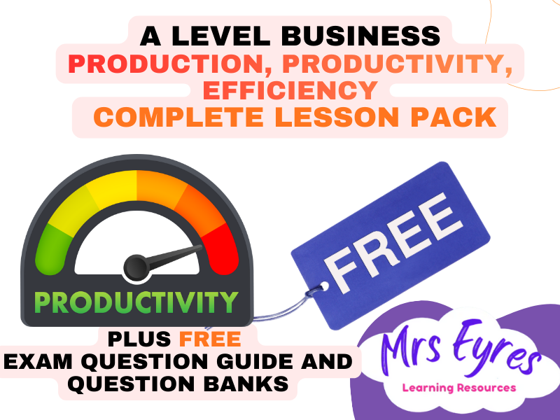 A-Level Business – Production, Productivity & Efficiency  Complete Lesson Pack + FREE Exam Guide