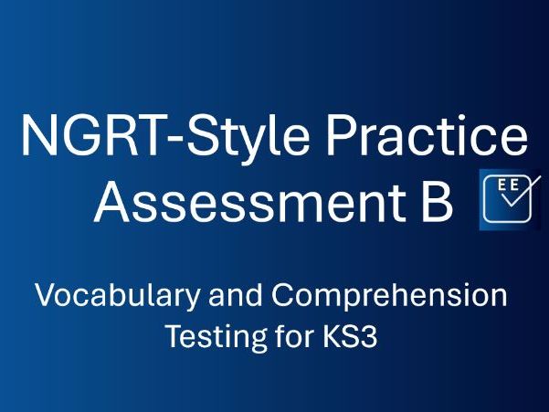 NGRT-Style Practice Assessment B – KS3 Vocabulary & Comprehension