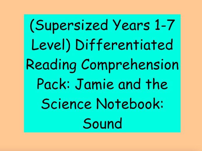 Years 1-7 Level Differentiated Reading Comprehension - Jamie and the Science Notebook: Sound