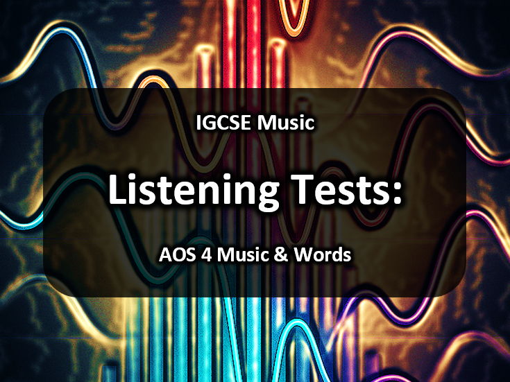 IGCSE Music Listening Tests: AOS 4 Music and Words