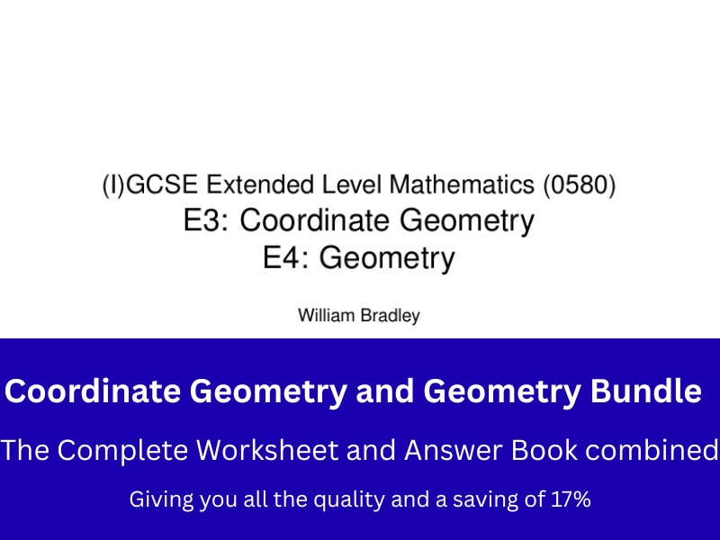 IGCSE Maths (0580) - E3 Coordiante Geometry and E4 Geometry Combined - Complete Worksheet and Answer Booklets BUNDLE (save 17%)
