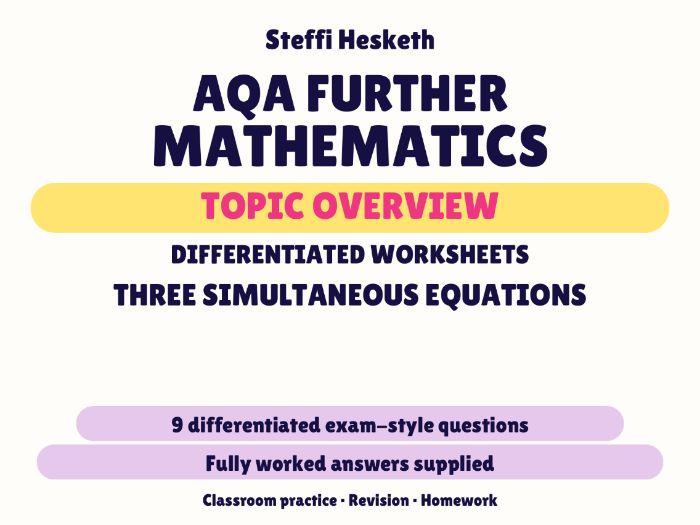 AQA Further Maths Three Simultaneous Equations | Topic Overview Differentiated Worksheet