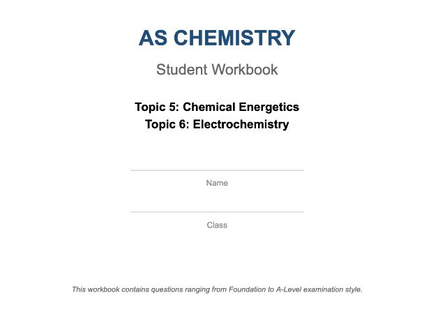 CAIE AS Chemistry Topic 5 and 6 Energetics Electrochemistry Student Workbook 2025-2027 Syllabus