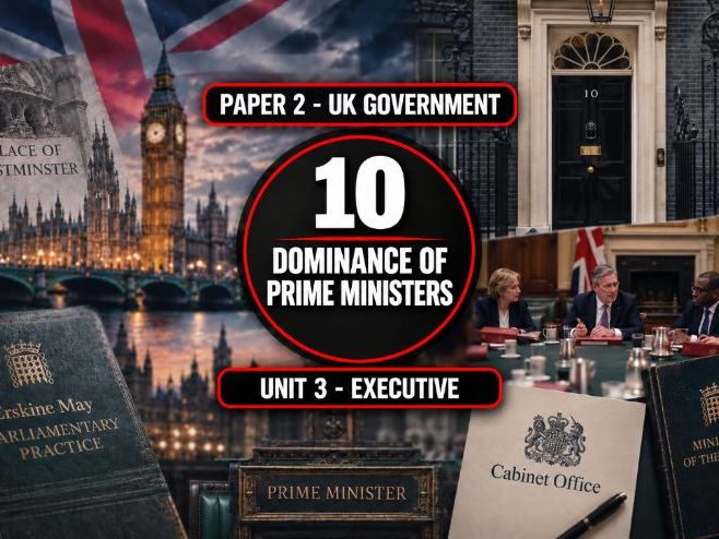 10 The UK Executive - Dominance of Prime Ministers