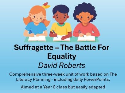 Suffragette - The Battle For Equality - 3 Weeks Planning