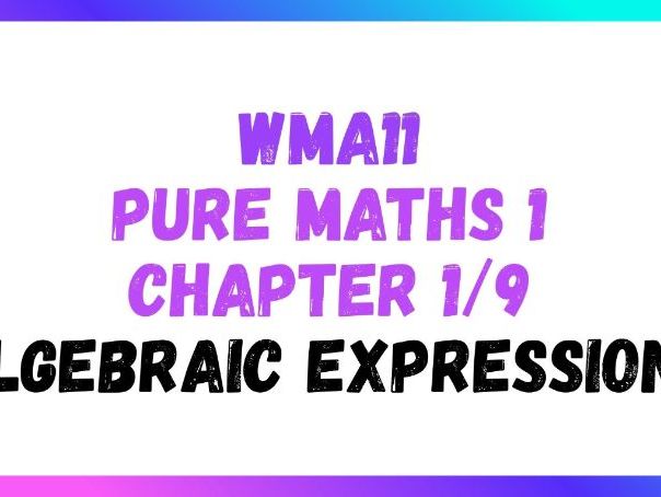 Algebraic Expressions | IAS/IAL | Pure Maths 1 | WMA11 | Edexcel