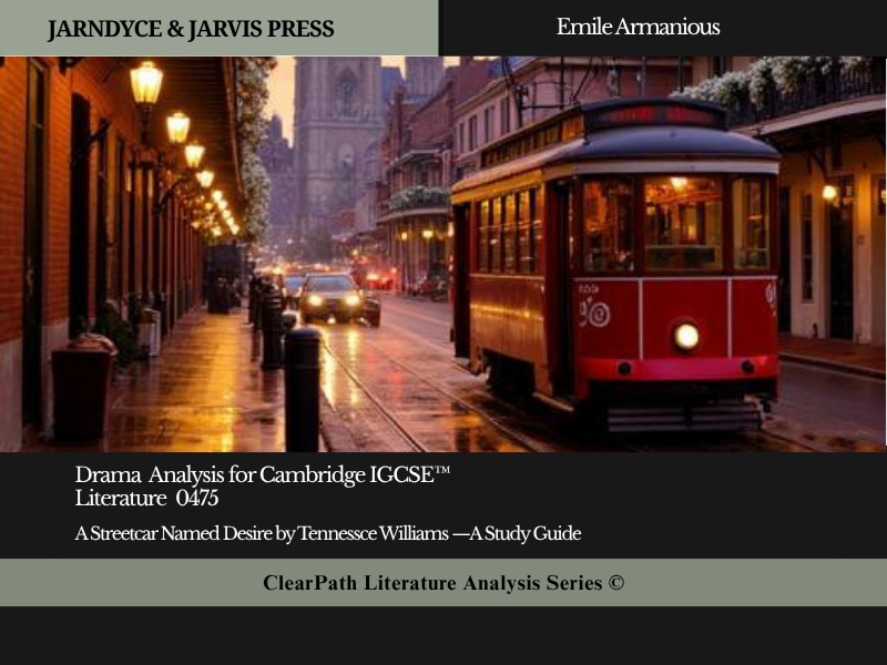 Cambridge IGCSE™ Literature (0475) Paper 2 Drama: A Streetcar Named Desire—A Study Guide