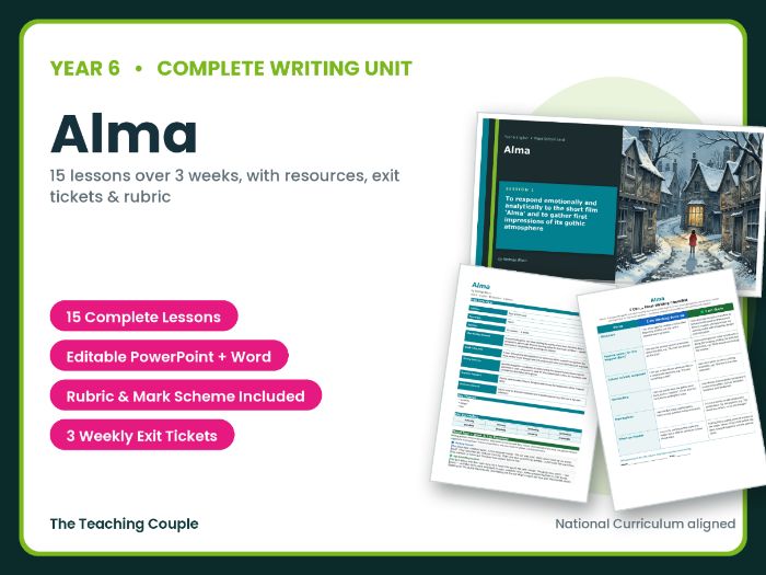 Alma | Year 6 English Unit | 15 Complete Lessons + Resources + Mark Scheme
