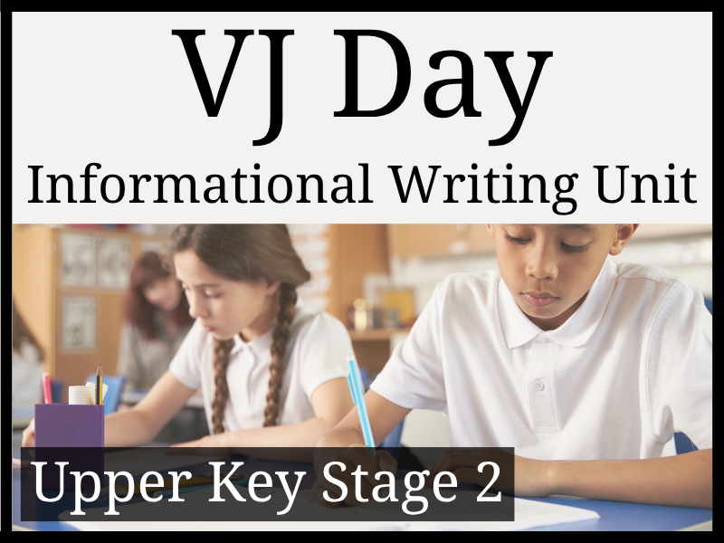 Atomic Bombs & VJ Day Informational Writing Unit | Year 5 & Year 6 | UKS2