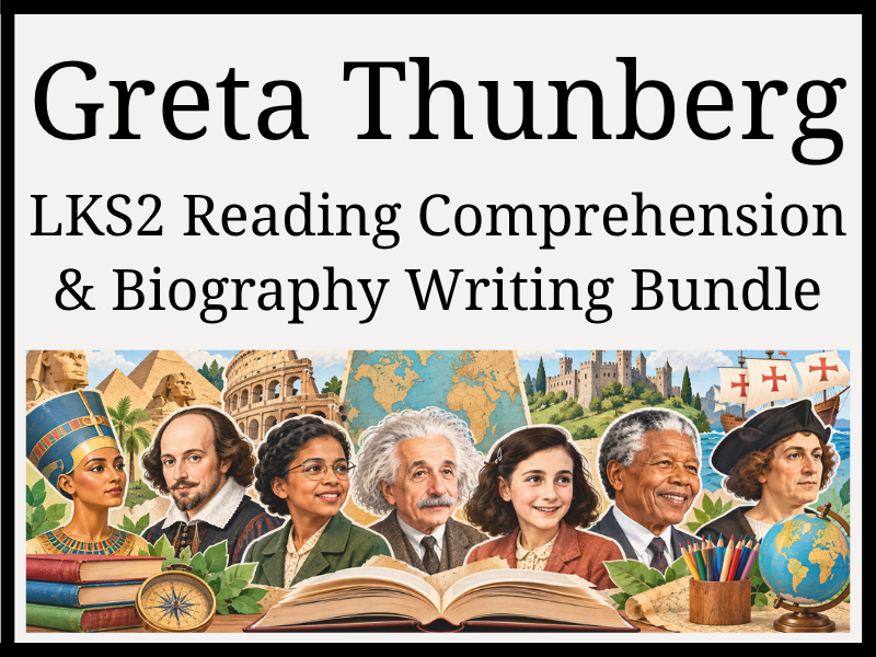 Greta Thunberg Reading Comprehension & Biography Writing Bundle | Year 3 & Year 4 | LKS2