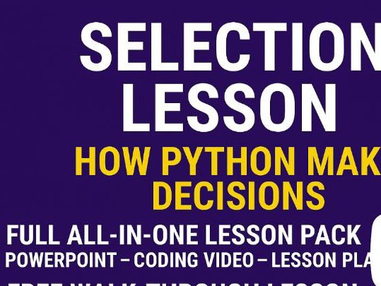 Python All-in-One Lesson 5: Selection (IF Statements) with Video File - PowerPoint & Lesson Plan