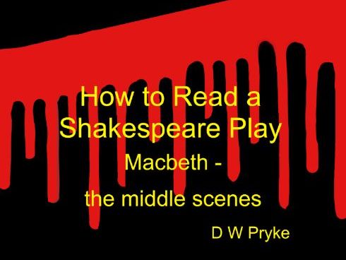 How to Read a Shakespeare Play - Macbeth - the middle section