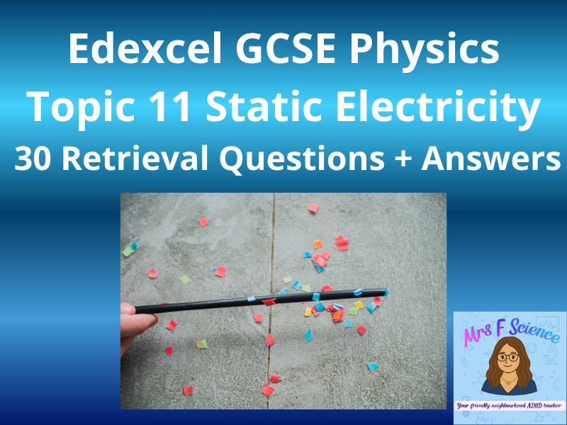 Edexcel GCSE Physics Topic 11: Static Electricity – 30 Retrieval Questions