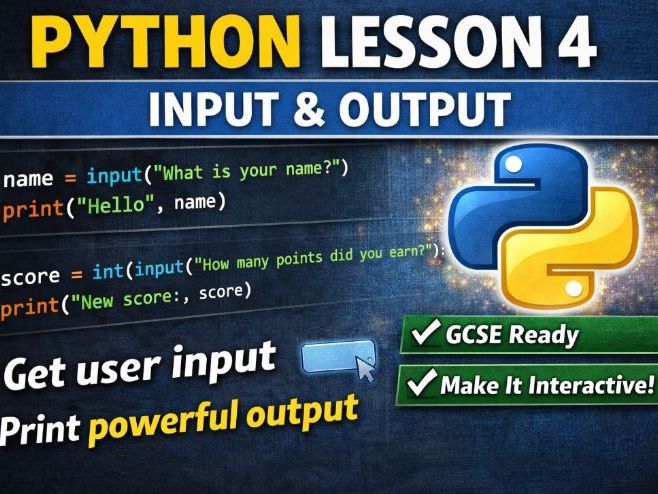 Python Lesson 4: Input & Output (KS3 AND GCSE-Ready) | Make Your Programs Interactive