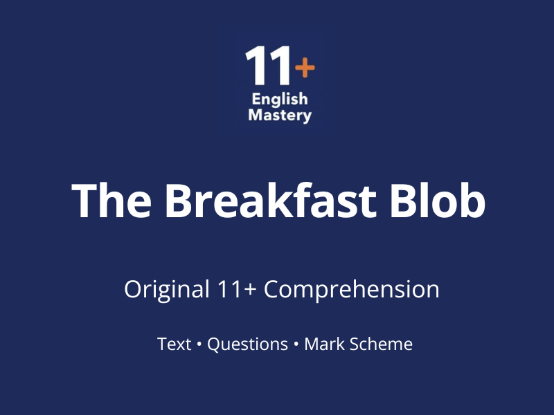 11+ Comprehension: The Breakfast Blob – Full Paper & Mark Scheme