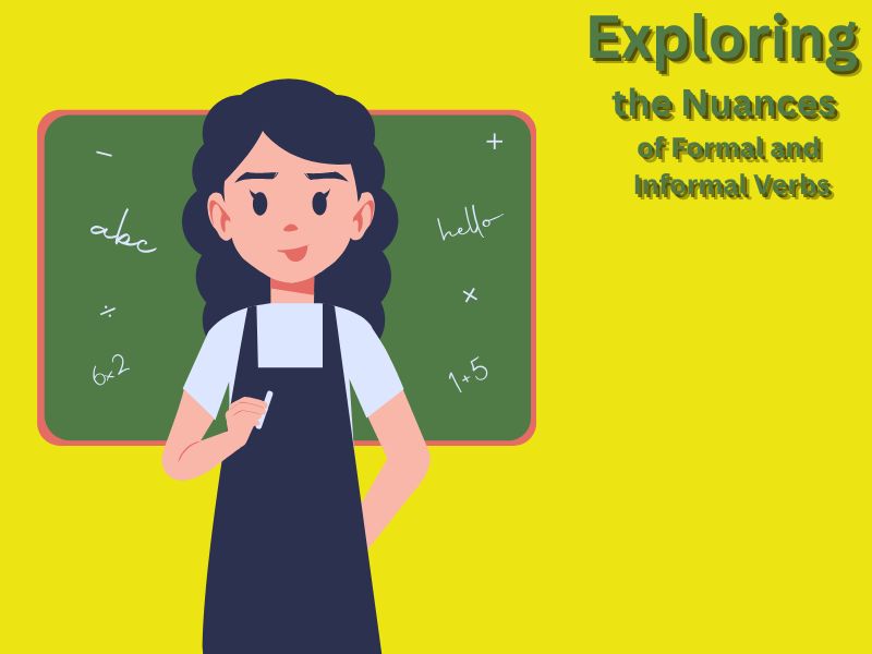 Exploring the Nuances of Formal and Informal Verbs