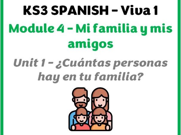 KS3 Spanish - Viva 1 - Module 4 (Mi familia y mis amigos) - Unidad 1 (Cuántas personas hay...)