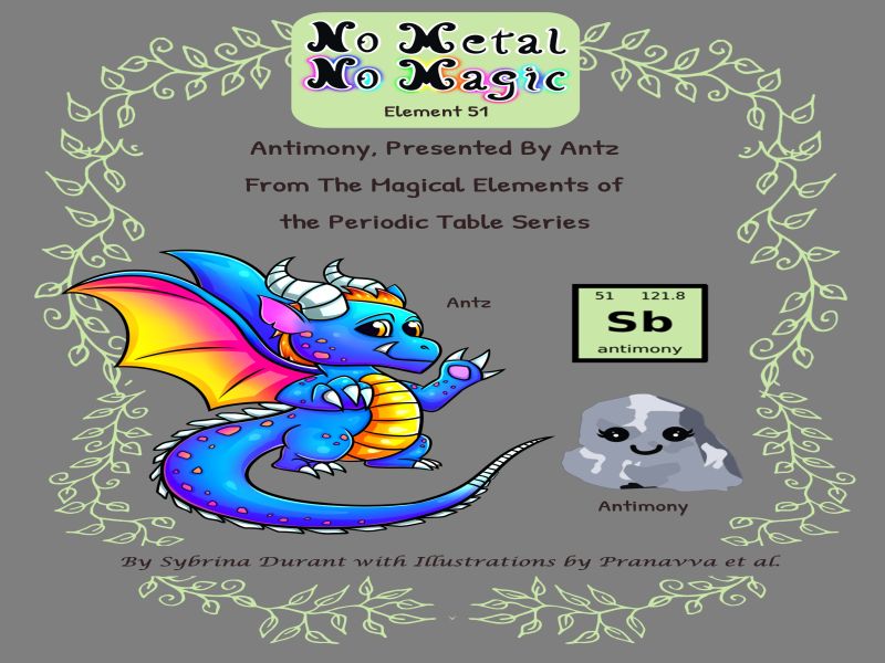 No Metal No Magic Element 51 - Antimony Presented By Antz