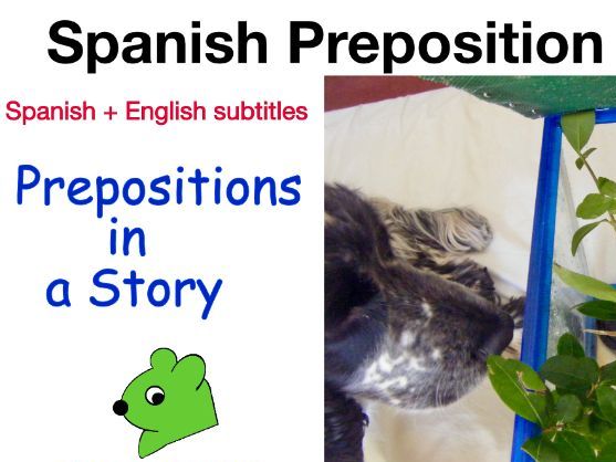 Spanish Prepositions in a Story, Video + Worksheet