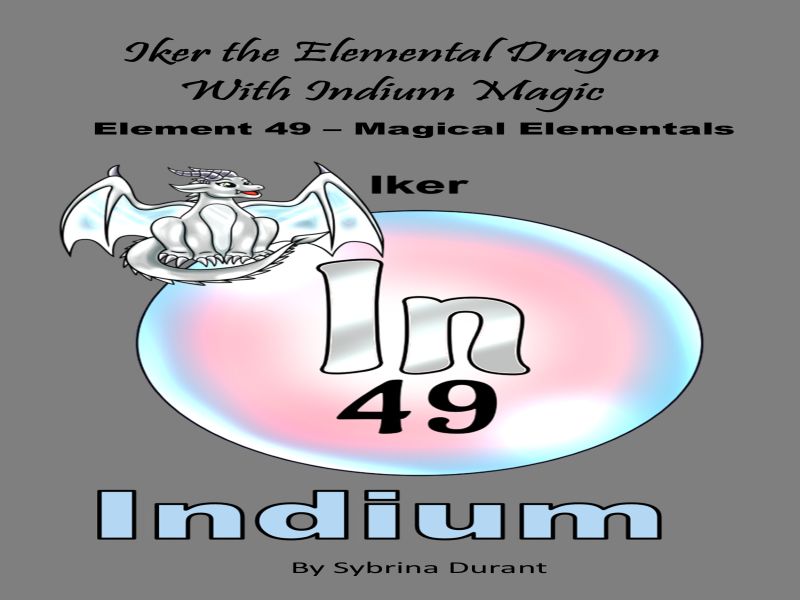 Iker The Elemental Dragon With Indium Magic: Element 49 Ebook+Lesson Plan