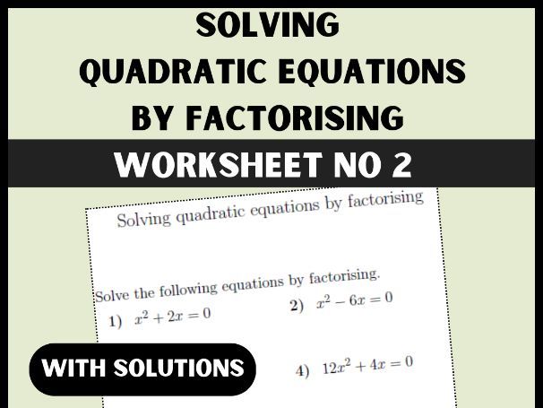 Solving quadratic equations by factorising worksheet no 2 (with solutions)