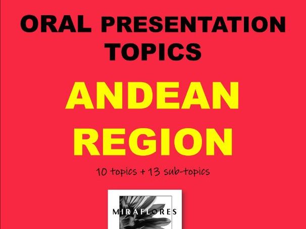 Oral Presentation Topics - THE ANDEAN COUNTRIES – Dynamic and Distinctive