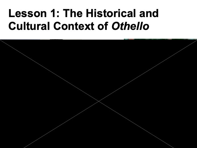 A-Level Literature - Othello Lesson 1: Understanding the Historical and Cultural Context of Othello