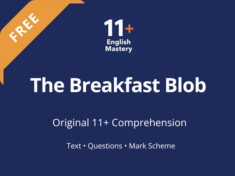 11+ Comprehension: The Breakfast Blob – Full Paper & Mark Scheme
