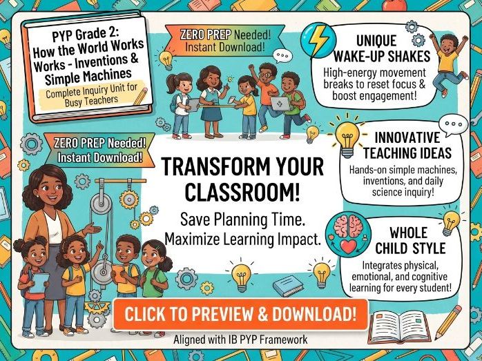 PYP Grade 2 How the World Works: Inventions, Simple Machines, and Everyday Science