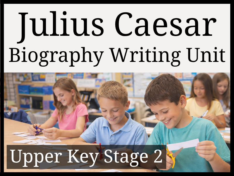 Julius Caesar Biography Writing Unit | Year 5 & Year 6 | UKS2