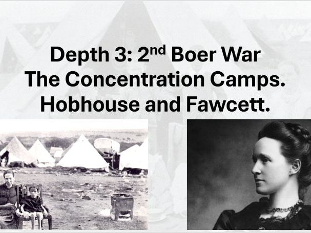 The British Experience of Warfare. Depth 3 (2nd Boer War) Lesson 8 (Hobhouse and Fawcett)