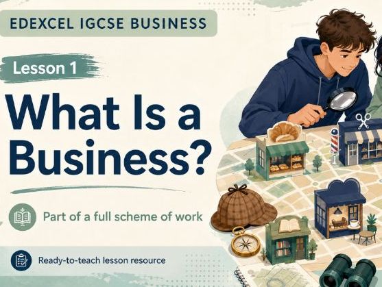EDEXCEL iGCSE Business Lesson 1: What is a Business?