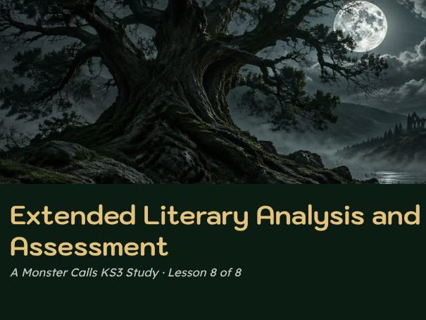 A Monster Calls – Lesson 8 | Extended Literary Analysis & Assessment | KS3 English