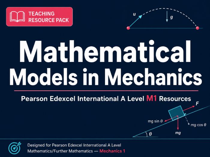 01 -  Mathematical Models in Mechanics 1 (M1) - Teacher Pack Edexcel International A-Level Maths