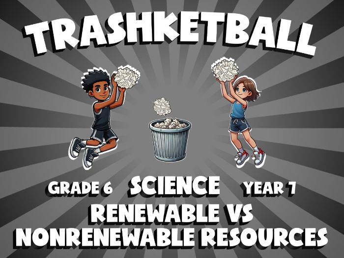 Renewable vs Nonrenewable Resources TRASHKETBALL Science Game | No-Prep Year 7 Review Activity