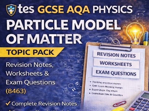 GCSE AQA Physics Particle Model Topic Pack – Revision, Worksheets & Exam Questions