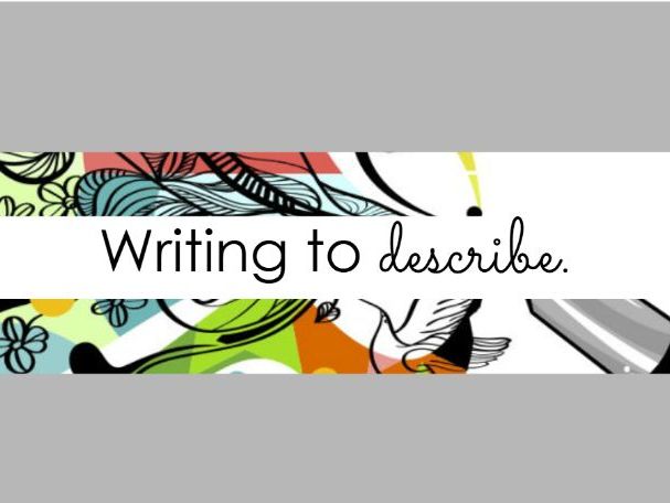 Writing to Describe