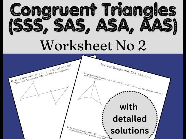Congruent Triangles (SSS, SAS, ASA, AAS) Worksheet No 2 (with solutions)