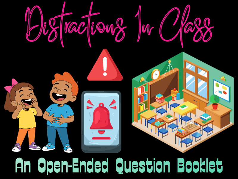 Distractions During Class: A Question Booklet to Help You Stay Focused!