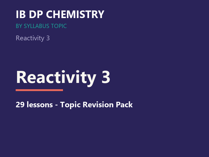 IB DP Chemistry — Reactivity 3: 29 Lessons (2025 Syllabus, SL+HL)