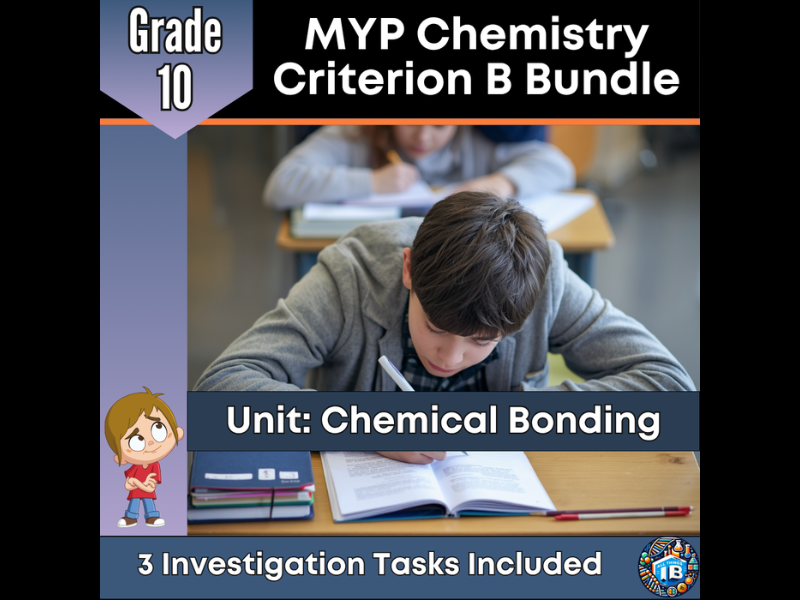 MYP Grade 10 Chemistry: 3 Criterion B Tasks - Chemical Bonding - 2026